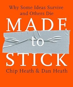 Made to Stick by Chip Heath and Dan Heath